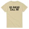 Go Ahead Call HR T-Shirt