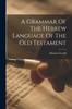 The A Grammar Of The Hebrew Language Of The Old Testament Book