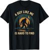 New Limited A Guy Like Me Is Hard To Find Funny Bigfoot Retro Sasquatch T-Shirt