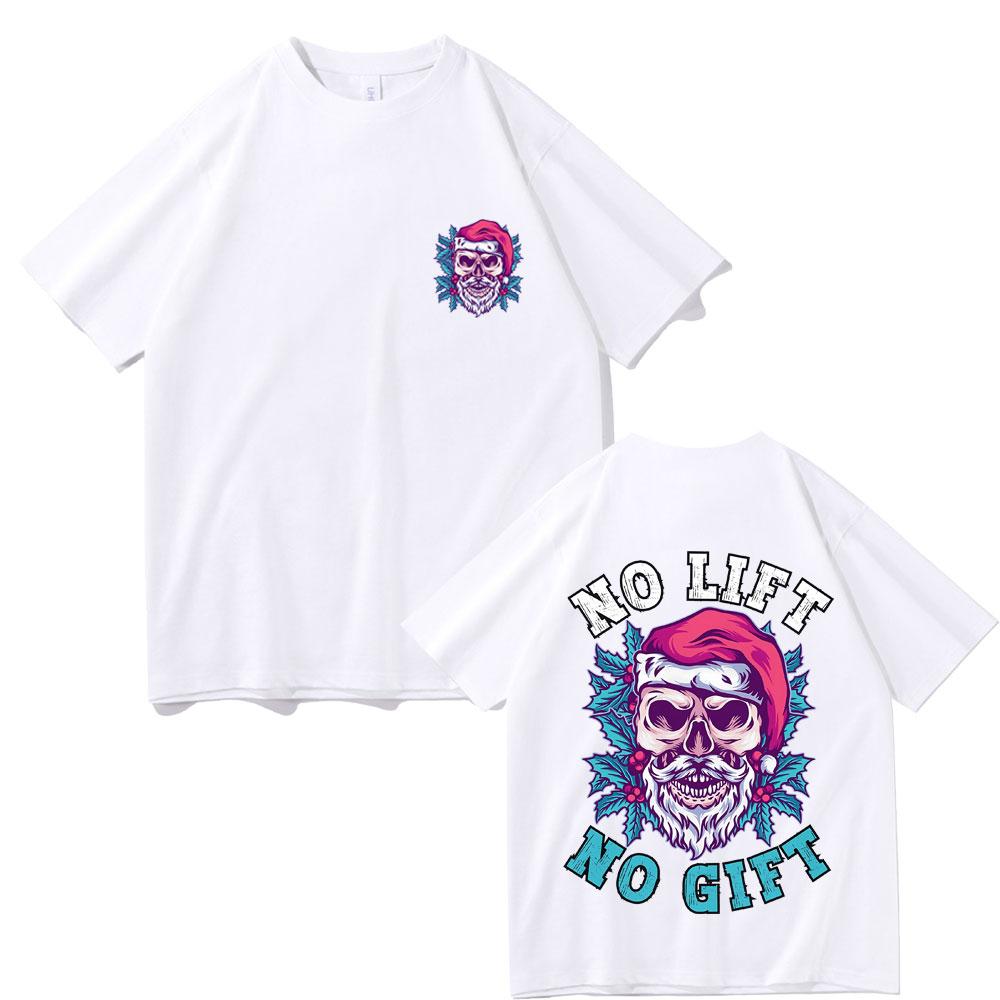 No Lift No Gift T Shirts Unsiex Casual Pure Cotton Tshirt Male Fashion Streetwear Men Women Christmas Fitness Oversized Tshirt
