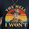 Vintage Sunset The Hell I Wont T Shirt Cowboy Retro 80s 90s 1980s Movies S For Fan Anniversary Vintage Washed Fashion Soft