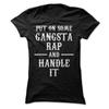 Put On Some Gangsta Rap And Handle It T Shirt Design Y All Need Hip Hop