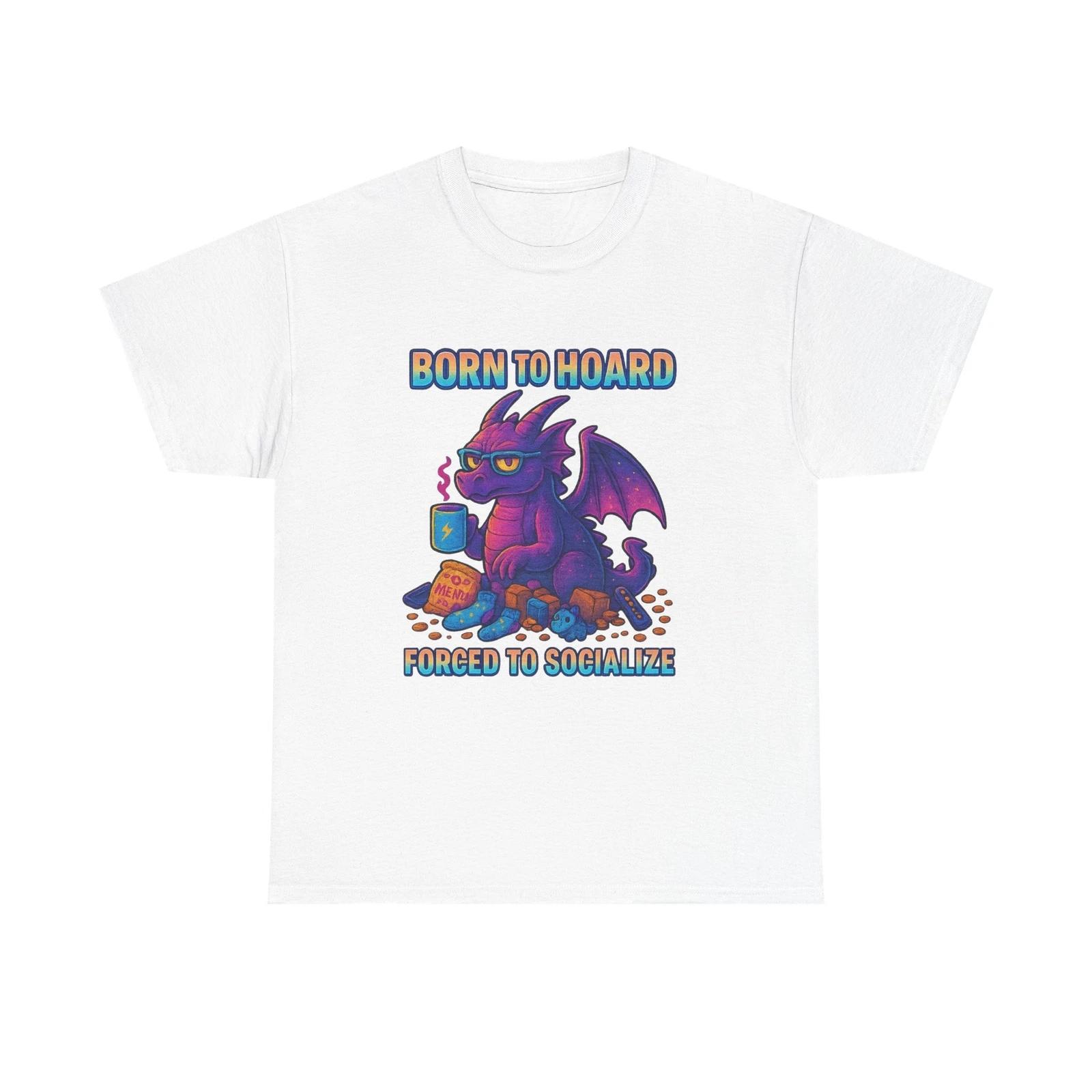 Dragon Hoarder Unisex Tee, Born to Hoard T shirt, Socialize Shirt, Fantasy Dragon XL