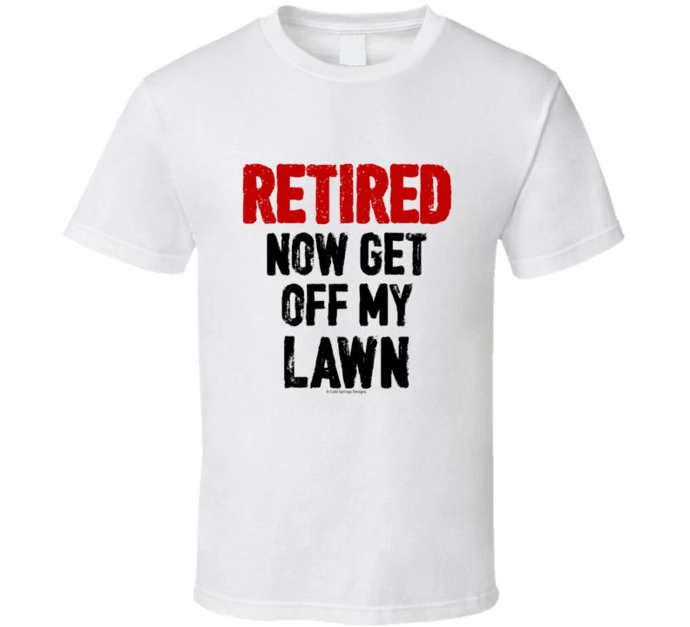 

Retired Now Get Off My Lawn Funny Retirement Gift T Shirt M