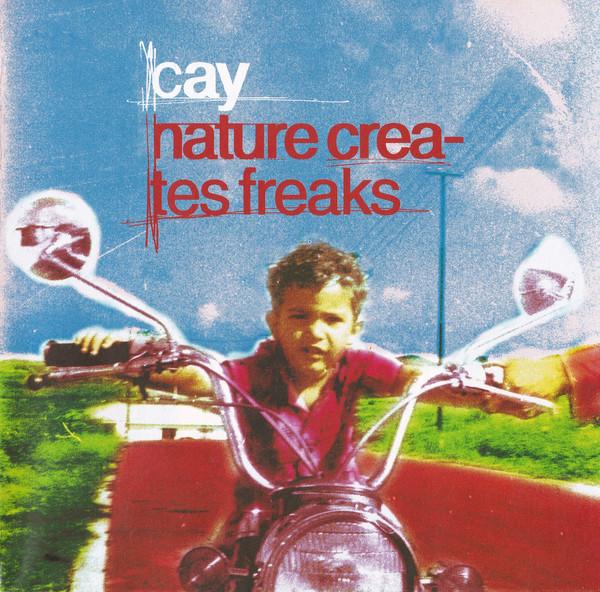 

CD CAY - Nature Creates Freaks 3984277462 EastWest 1999 UK Rock Used