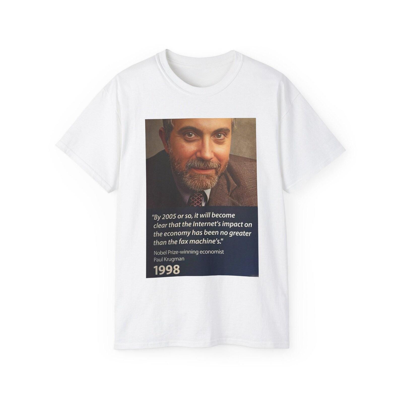 Paul Krugman Noble Prize Winning Economist Economy Internet Technology Is A Fad 1998 Funny Investor Meme Unisex Cotton T shirt S