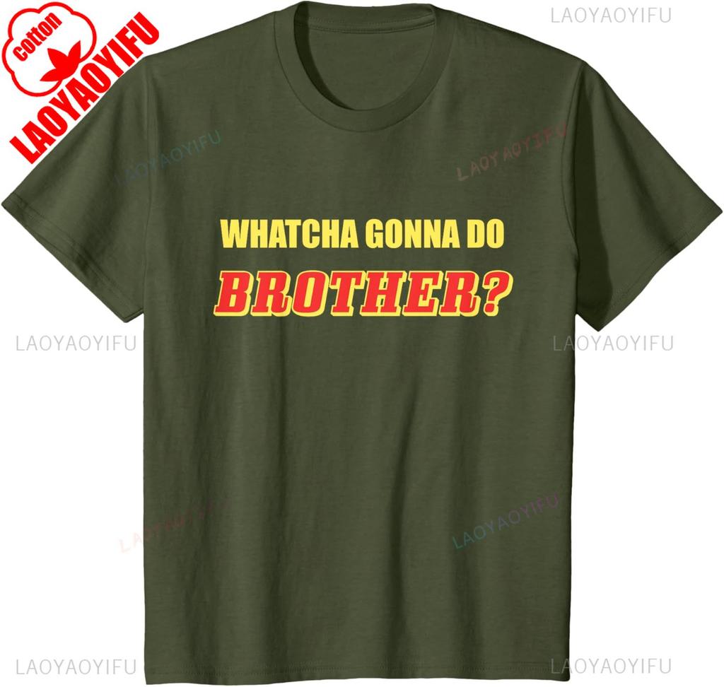 Classic Wrestling  Whatcha Gonna Do Brother TShirt Summer Shortsleeved Oneck Tshirt Cotton Breathable Regular Style Top