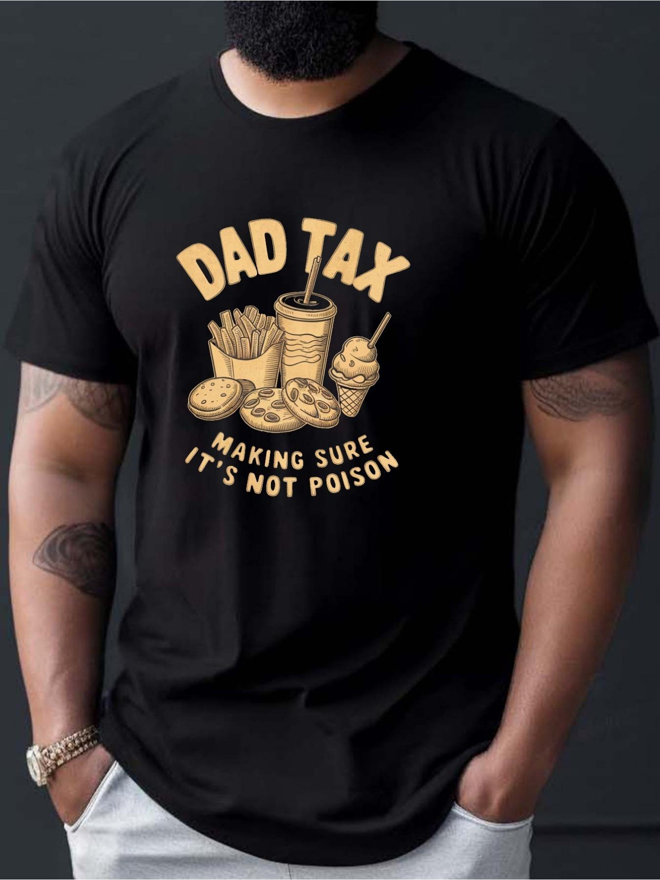 Dad Tax Making Sure It s Not Poison Funny Food T-shirt XXXXL