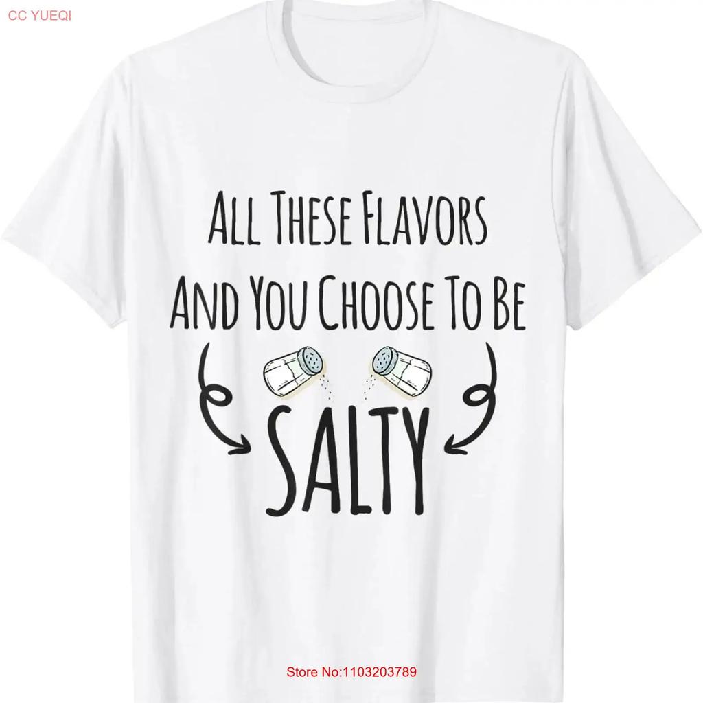 All These Flavors And You Choose To Be Salty Sarcastic Meme T Shirt Vintage Soft Top For Everyday Wear Comfortable