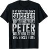 If At First You Don't Succeed Try Doing What Peter Gifts Unisex T-Shirt