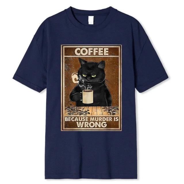 Coffee Because Murder Is Wrong Black Cat Drinks Coffee Funny T-Shirt Oversized Hip Hop T Shirt Cotton Tops Short Sleeves for Men