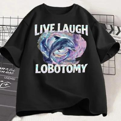 Live Laugh Lobotomy Women T Shirt Funny Dolphin Meme Cotton T-Shirt Silly Weird Short Sleeve Graphic T-Shirt Streetwear Tops
