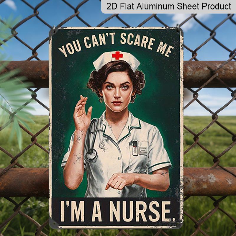 

2D Flat Vintage 7.87*11.8 Inch Nurse Humor Aluminum Sign - You Can t Scare Me, I m A Nurse Wall Decor for Home, Kitchen, Garden, Bar, Bedroom 20*30cm