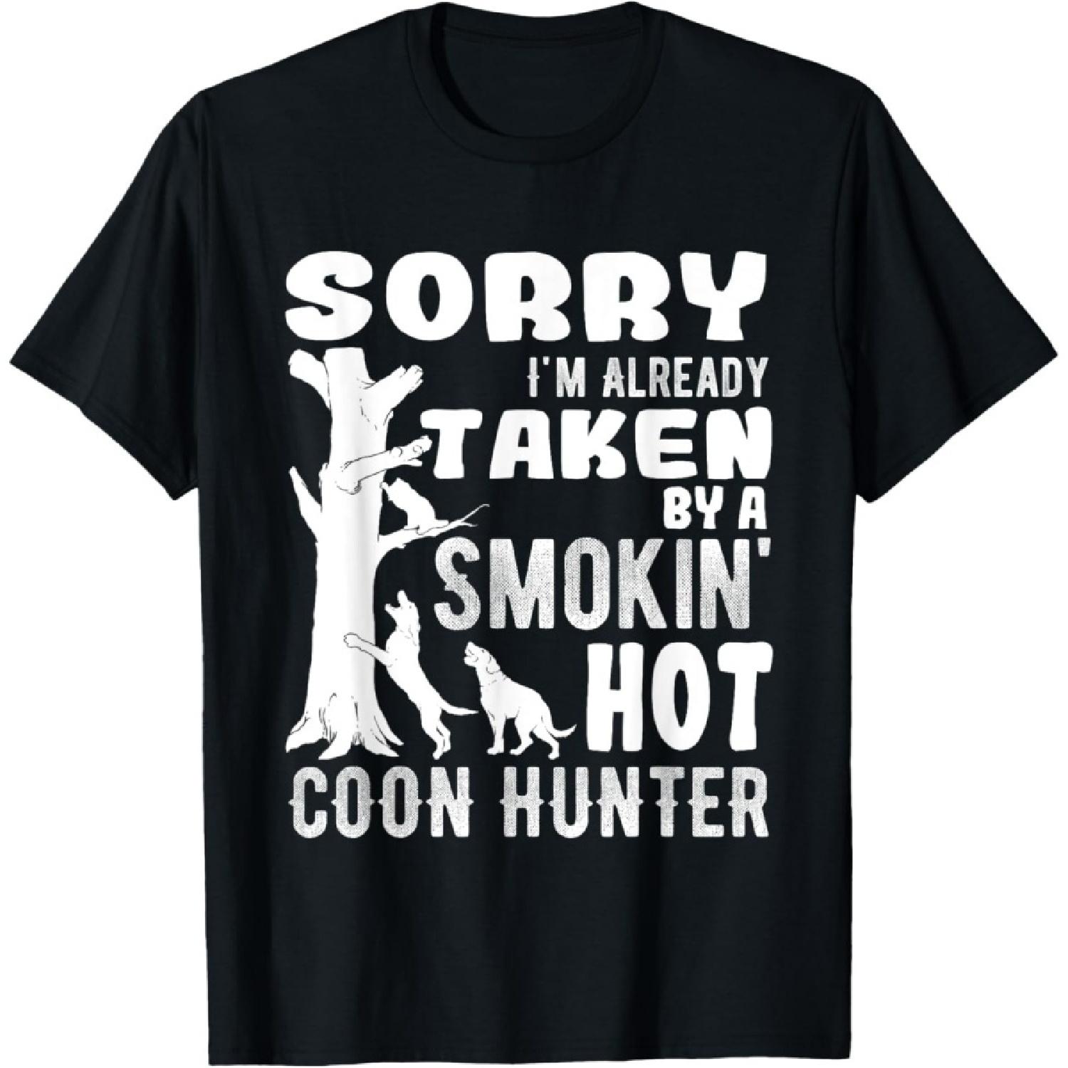 Sorry I m Already Taken Funny Quotes for Coon Hunters T-Shirt S