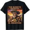 The Burrito Bandito, Bigfoot, Sasquatch, and El Squatcho T-Shirt