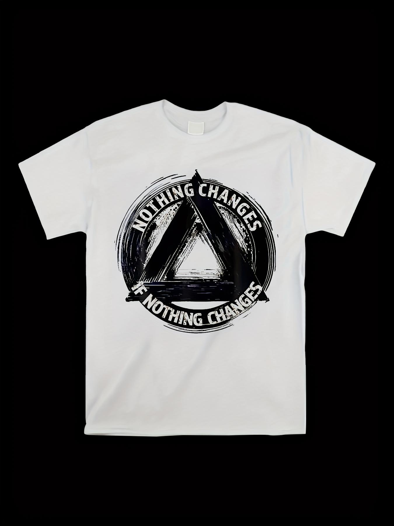 Nothing Changes If Nothing Changes Sober Maxim Graphic TShirt 100 Cotton ONeck Short Sleeve Summer Casual Mens Tshirt S