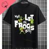 Funny Who Let The Frogs Out TShirt for Unisex  Unisex 100 Cotton Short Sleeve Humor Style Tshirt for Gym Parties Casual Attire