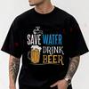 Men T-shirt High Quality Funny Cotton Save Water Drink Beer Design Motorcycle Casual Cool O-neck Men Hip Hop Tees
