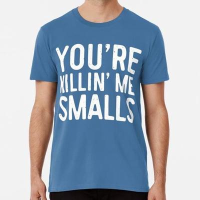 Zabíjíš mě Smalls Velikost S až 5XL Vyrobeno v USA Tričko