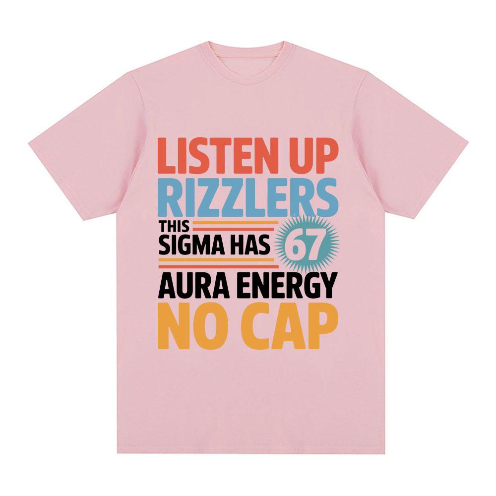 Listen Up Rizzlers This Sigma Has 67 Aura Energy No Cap Funny Letter Tshirt Unisexs Cotton Casual Short Sleeve T Shirt Streetwear