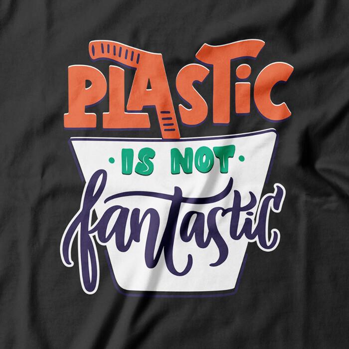Plastic is not Fantastic T-shirt Recycling zero waste global warming | men women Unisex T-Shirt XL