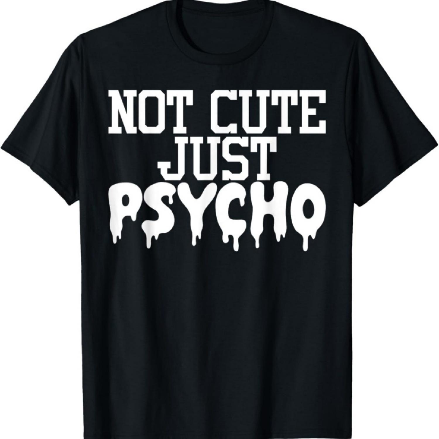 

Not Cute Just Psycho Graphic Tee Shirt T-Shirt XXXXXL чорний