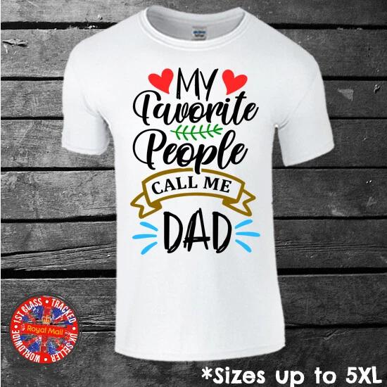 My Favourite People Call Me Dad T-shirt Fathers Day Gift 4XL