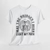 May The Bridges Shirt | Sarcastic T-Shirt | Witty & Clever Humor Shirt