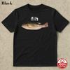 Fih Fish TShirt Unisex Funny Fish Graphic Cotton Tee