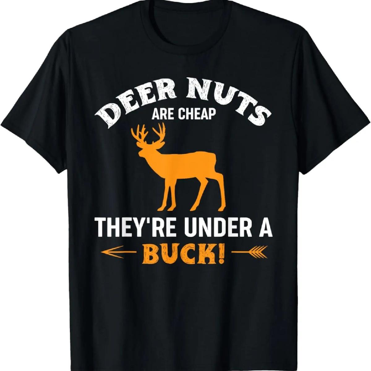 

Deer Nuts Are Cheap They re Under A Buck Funny Hunting T-Shirt XXXXXL різнокольоровий
