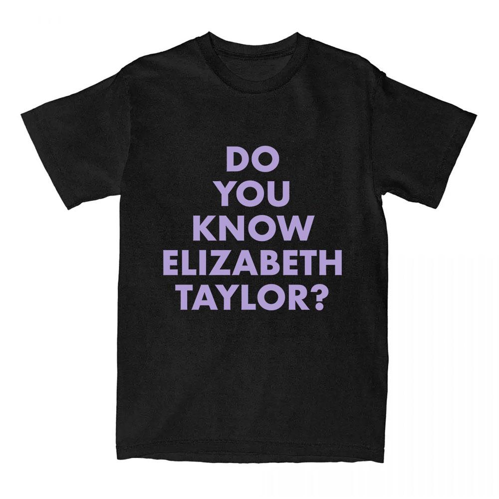

Do You Know Elizabeth Taylorr T-shirt Summer Loose Short Sleeve Female Tshirts O-neck Cotton Soft Women/Men Tees Top Graphic XS чёрный