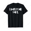 I Have Your Funny Saying Quote Meme Women T-Shirt Short Tee Aesthetic Clothes
