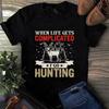 Men's and Women's T-shirts When Life Gets Complicated I Go Hunting Gift