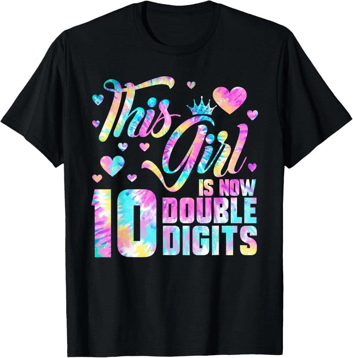 10th Birthday Gift This Girl Is Now 10 Double Digits Tie Dye T- Shirt S
