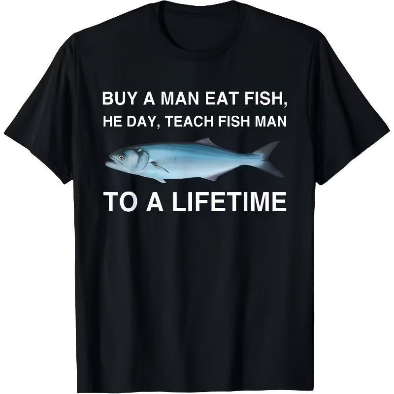 Unisex Iss Fisch Er wird Fische lehren Unisex für ein Leben Interessante Muster Gedruckt Schwarz mit Weißem Text Tägliches T-Shirt