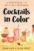 Cartea Cocktails In Color : A Spirited Guide Through the Art and Joy of Drinkmaking