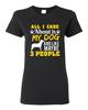 Ladies All I Care Is About My Dog And Maybe 3 People Pet Funny DT T-Shirt Tee Unisex T-Shirt