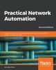 Książka Practical Network Automation : A Beginner's Guide To Automating and Optimizing Networks Using Python, Ansible, and More, 2nd Edition