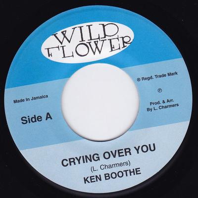 7inch Record KEN BOOTHE - Crying Over You / Freedom Street NONE Wild Flower Jamaica Reggae, Ska & Dub Used
