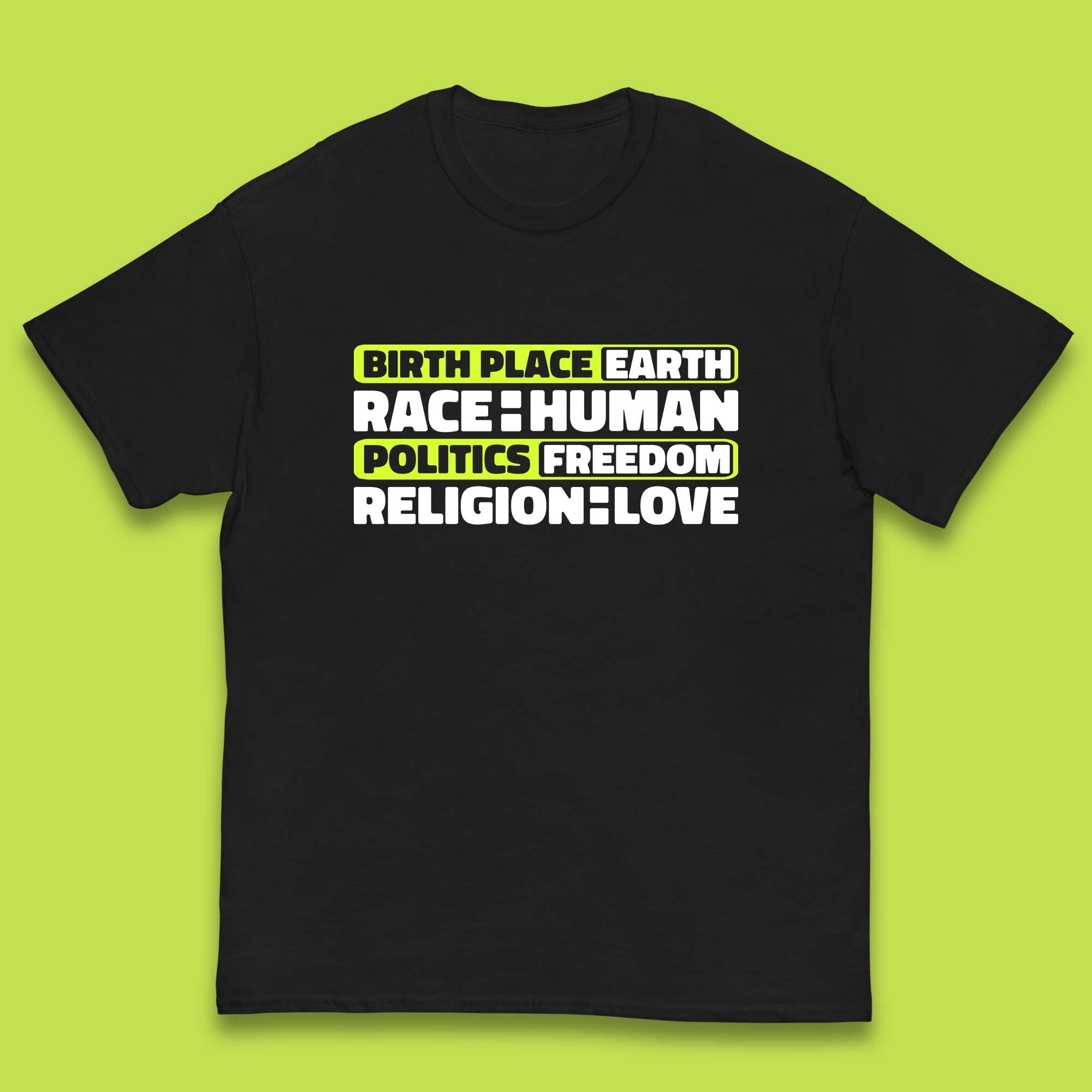 Birth Place Earth Race Human Politics Freedom Religion Love Human Rights Equality Kids T Shirt 140