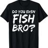 Fischst du überhaupt, Bro_ Shirt Lustiges Angelshirt für Teenager