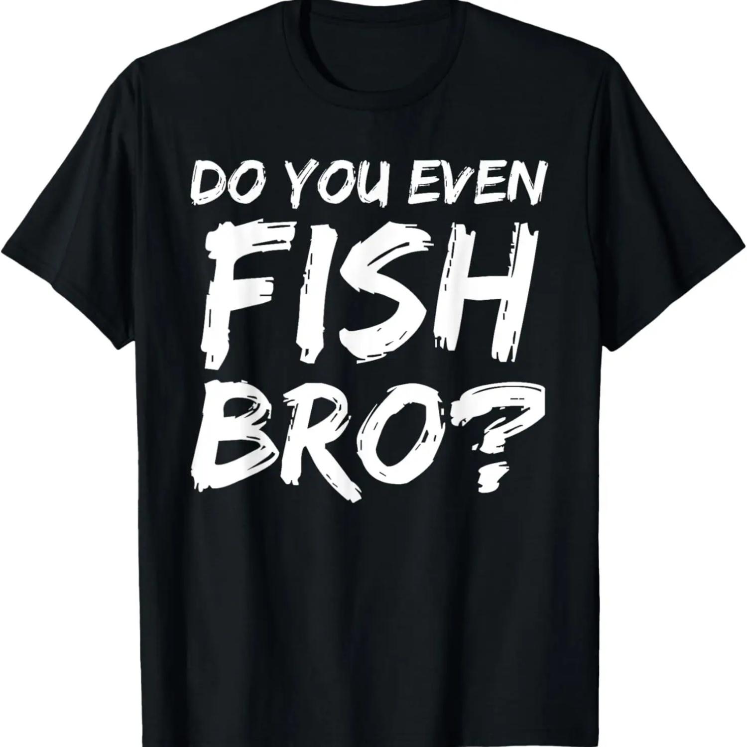 Do You Even Fish Bro_ Shirt Funny Fishing Shirt for Teens S