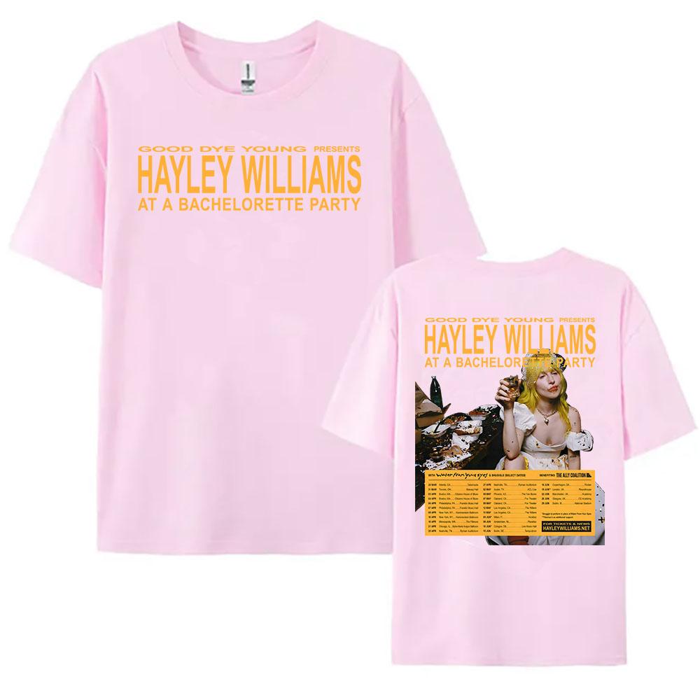 Good Bye Young HAYLEY WILLIAMS AT A BACHELORETTE PARTY T-shirt Cotton Short Sleeve Loose Tshirts Women Men Clothing Graphic Tees