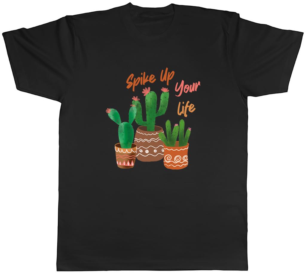 Funny Cactus Cacti Spike Up Your Life Plant Unisexs TShirt Tee Gift Top