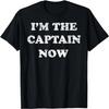 I'm the CAPTAIN NOW Shirt _ FUNNY Cargo Ship Piracy Tshirt T-Shirt