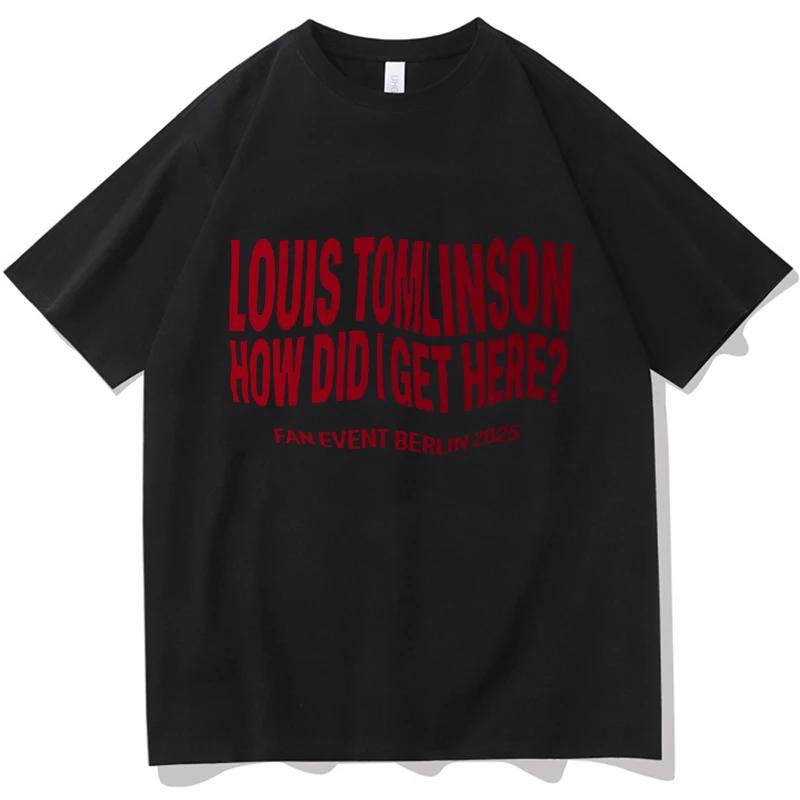 

Louis Tomlinson How Die We Get Here T-Shirts Loose Short Sleeve Summer Streetwear Casual Women Men Pure Cotton Fashion Tops Tees XXXXXL чорний