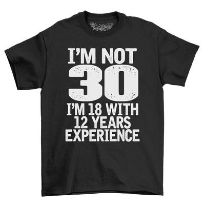 I'm 18 With Years Of Experience Birthday T-Shirt 30th 40th 50th 60th 70th 80th