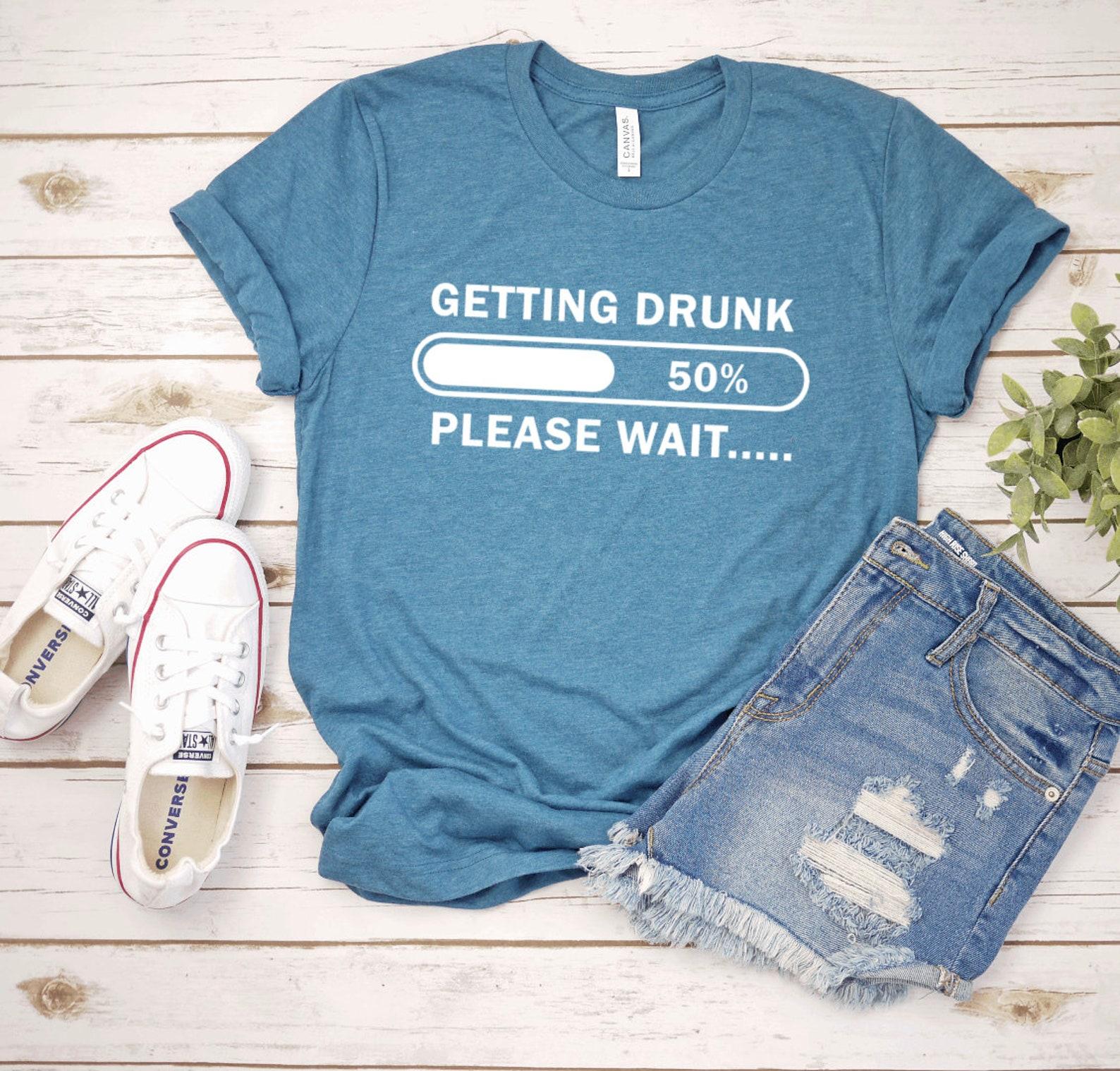 Getting Drunk Please Wait Unisex Graphic Tee L
