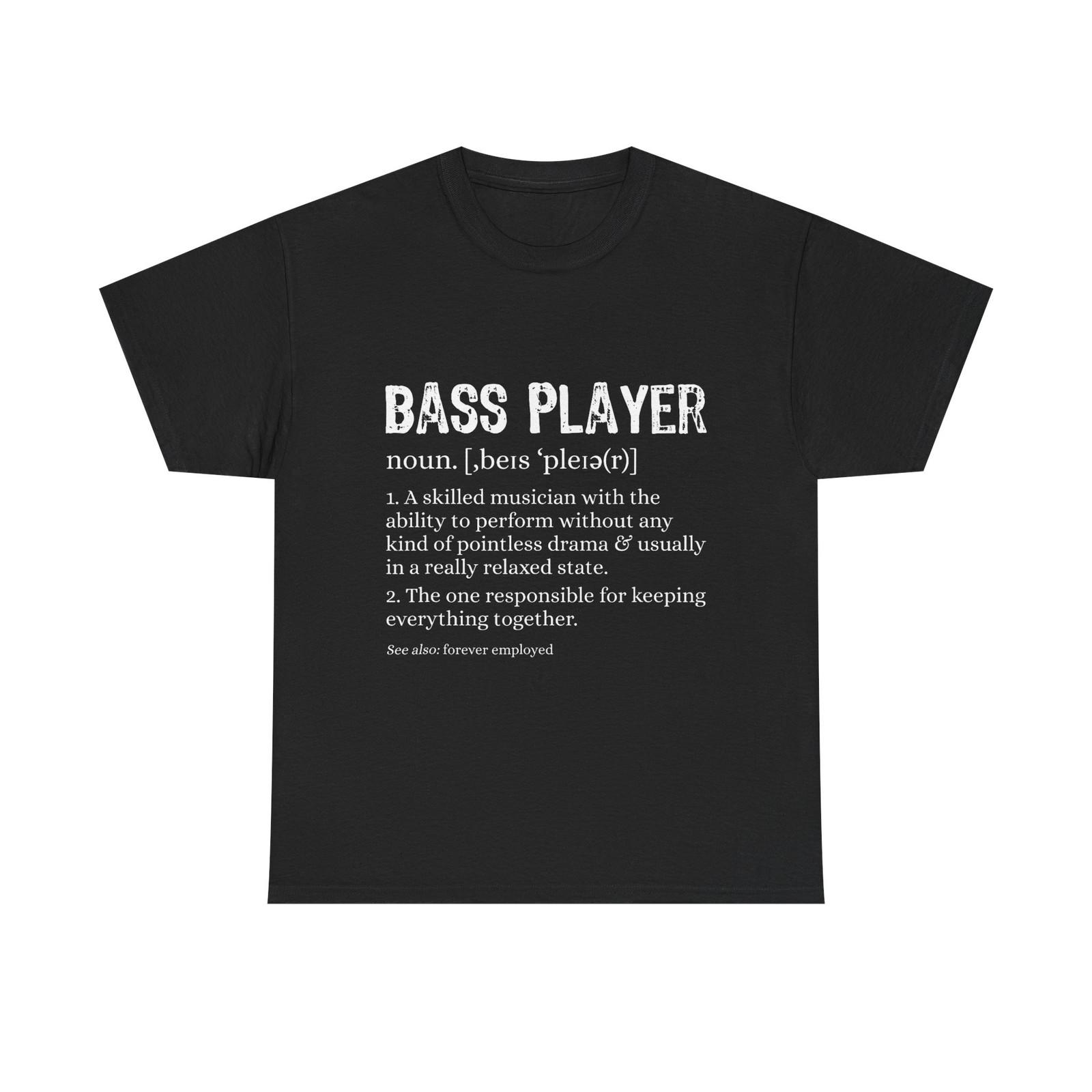 Bass Guitar Player Definition T-Shirt - Funny Bassist Gift Tee Shirt S