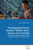 The Investigating Science Teachers' Beliefs About Science and Teaching Book